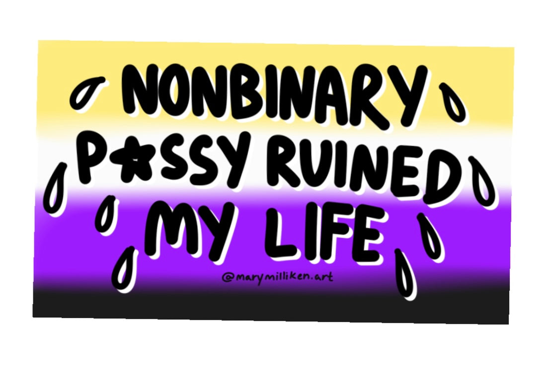 Nonbinary P*ssy Ruined My Life Sticker