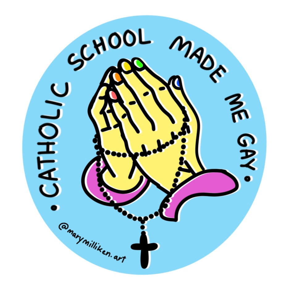 Catholic School Made Me Gay Sticker