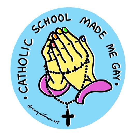 Catholic School Made Me Gay Sticker