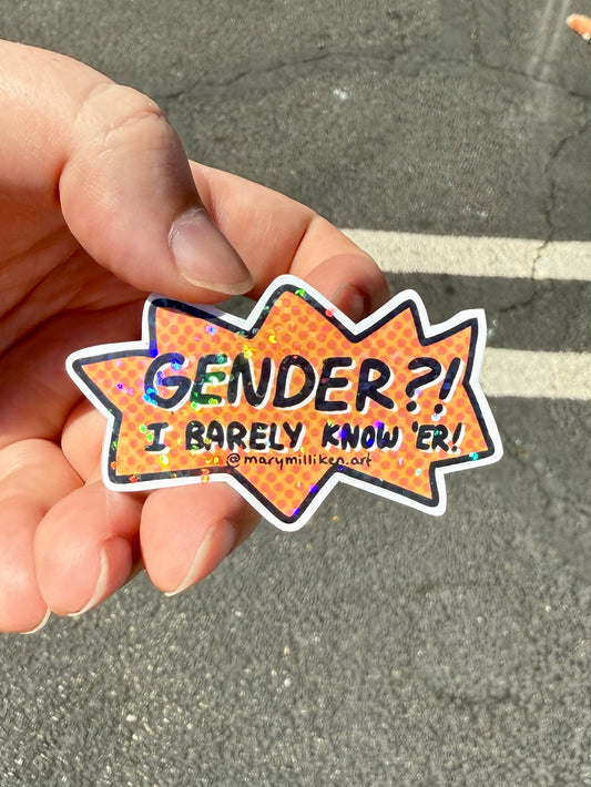 Gender? I Barely Know Her Sticker